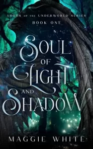 Soul of Light and Shadow (Lords of the Underworld #1)