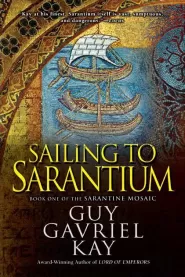 Sailing to Sarantium (The Sarantine Mosaic #1)