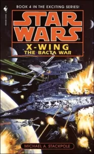 The Bacta War (Star Wars: The X-Wing Series #4)