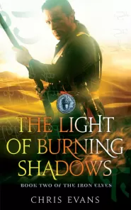 The Light of Burning Shadows (The Iron Elves #2)