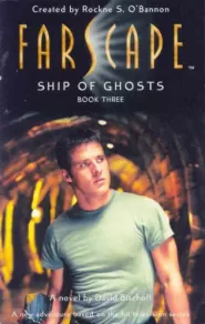 Ship of Ghosts (Farscape #3)