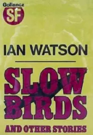 Slow Birds and Other Stories